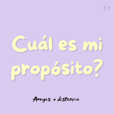 Cuál es mi propósito? - Amigas a distancia podcast