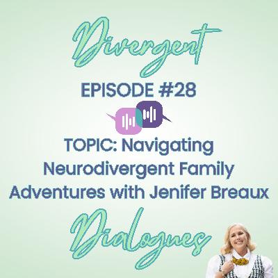 Episode #28 Navigating Neurodivergent Family Adventures with Jenifer Breaux