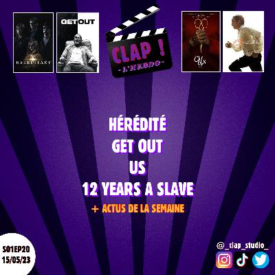 CLAP ! L'Hebdo (S01EP20) - Hérédité, Get Out, Us & 12 Years A Slave (+ Actus de la semaine)