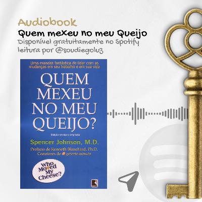 AUDIOBOOK - Quem Mexeu no meu Queijo - SPENCER JOHNSON, M.D.