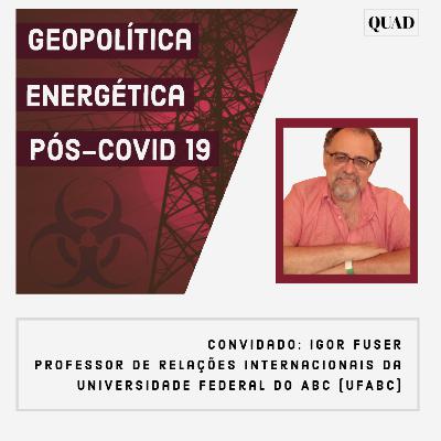 Episódio 2: GEOPOLÍTICA ENERGÉTICA PÓS-COVID-19