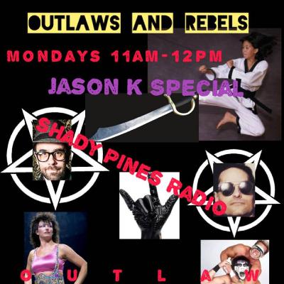 Outlaws and Rebels Ep 10 Jason K Special!