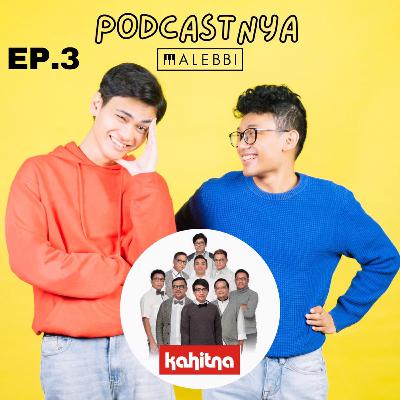 Podcastnya Malebbi #3 - Nyanyi nyanyi lagu KAHITNA