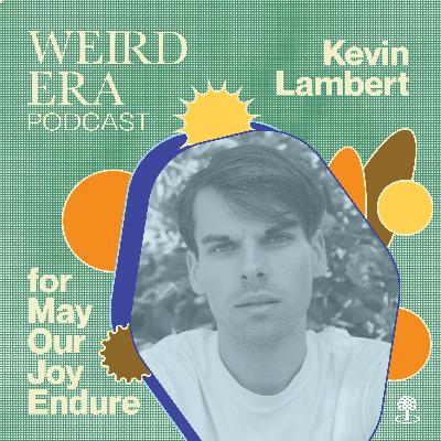 Episode 98: Weird Era feat. Kevin Lambert