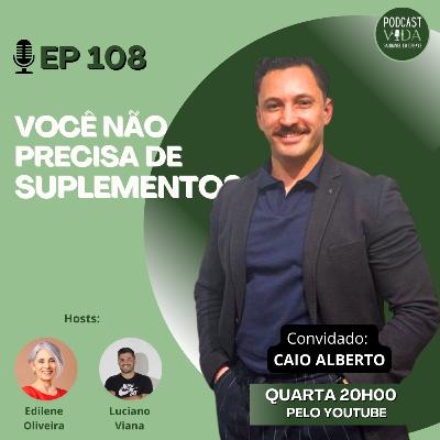 108 - Você não precisa de suplementos.