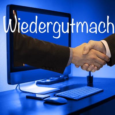 Wiedergutmachung Wiedergutmachung
