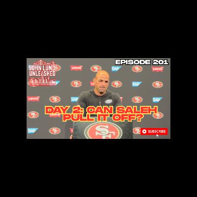JOHN LUND UNLEASHED 49ERS DAY 2 REVIEW TRAINING CAMP - CAN SALEH PULL IT OFF?