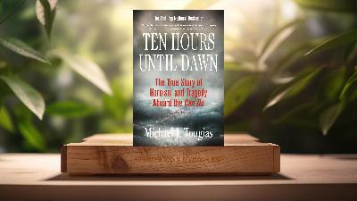 [Review] Ten Hours Until Dawn (Michael J. Tougias) Summarized