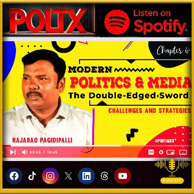 Modern Politics and Media: The Double-Edged Sword | Challenges and Strategies | RajaRao Pagidipalli