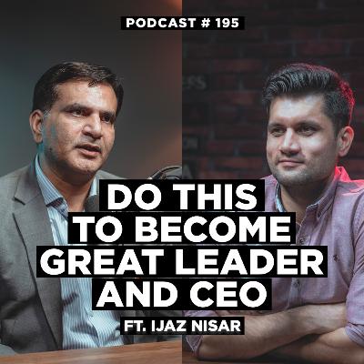 EP 195 | Cracking The CEO Code For Youngsters: Unveiling Hidden Qualities of a Leader - Ijaz Nisar