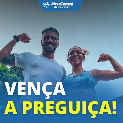 5 Dicas para o Casal VENCER a PREGUIÇA e ir se Exercitar! - Série Pilares #14