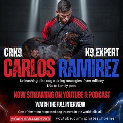 Ep. 39 - Carlos Ramirez: From Special Forces K9s to Everyday Obedience | A Masterclass in Dog Training