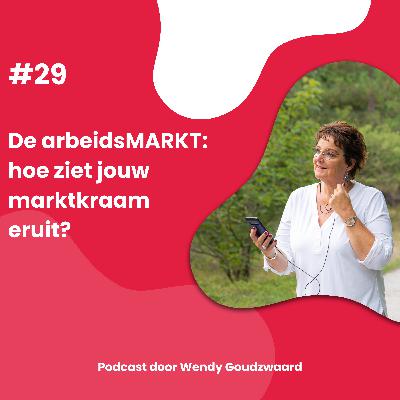 #29 De arbeidsmarkt: hoe ziet jouw marktkraam eruit?