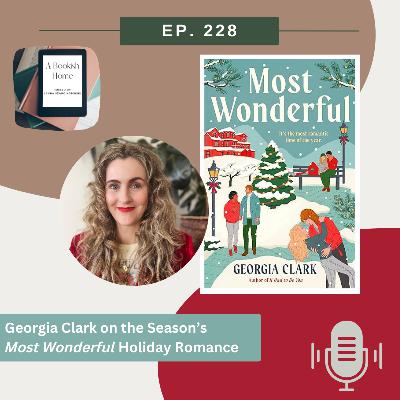Ep. 228: Georgia Clark on the Season's "Most Wonderful" Holiday Romance