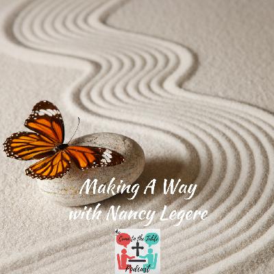 Making A Way with Nancy Legere