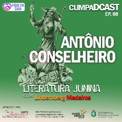 Episódio - 08 - Antônio Conselheiro, O Sertão Vai Virar Mar!