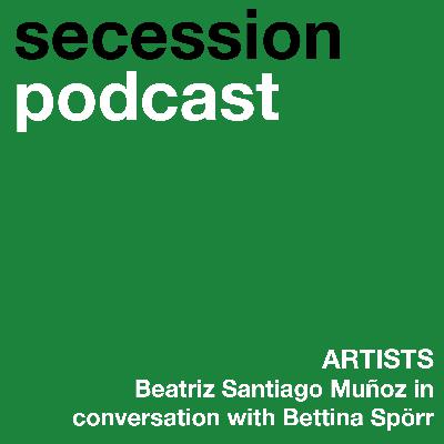 Artists: Beatriz Santiago Muñoz in conversation with Bettina Spörr