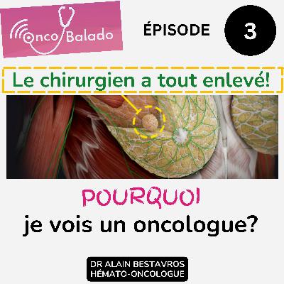 SEIN 3 - LE CHIRURGIEN A TOUT ENLEVÉ! POURQUOI JE VOIS UN ONCOLOGUE?! SEIN 3 - LE CHIRURGIEN A TOUT ENLEVÉ! POURQUOI JE VOIS UN ONCOLOGUE?!