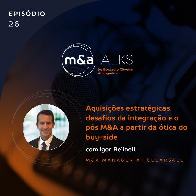 #EP26: Aquisições estratégicas, desafios da integração e o pós M&A a partir da ótica do buy-side, com Igor Belineli, M&A Manager at ClearSale #EP26: Aquisições estratégicas, desafios da integração e o pós M&A a partir da ótica do buy-side, com Igor Belineli, M&A Manager at ClearSale