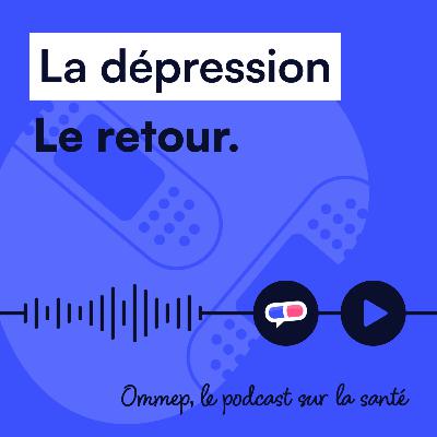 57 : La dépression, le retour 57 : La dépression, le retour