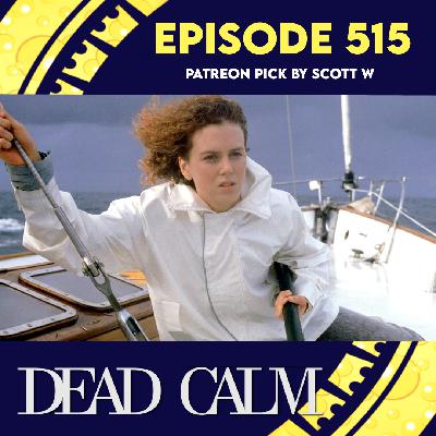 Episode 515:Dead Calm (Patreon Pick by Scott W.)