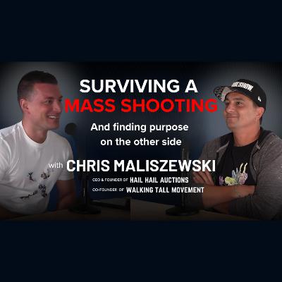 43: Surviving a Mass Shooting, Healing PTSD, and Finding Purpose Again with Chris Maliszewski 43: Surviving a Mass Shooting, Healing PTSD, and Finding Purpose Again with Chris Maliszewski