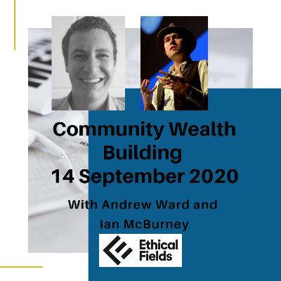 Community Wealth Building with Ian McBurney 14 Sept 2020