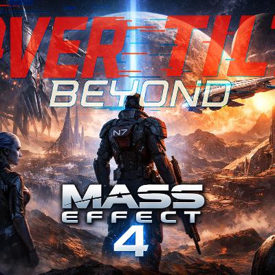 [OVERTILT BEYOND] Mass Effect 4