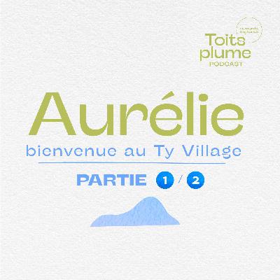 Aurélie 1/2 - bienvenue au Ty Village Aurélie 1/2 - bienvenue au Ty Village