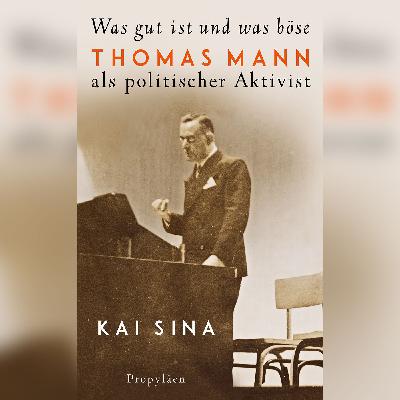 Trotz Hass und Ablehnung für das Gute kämpfen - Thomas Mann als politischer Aktivist