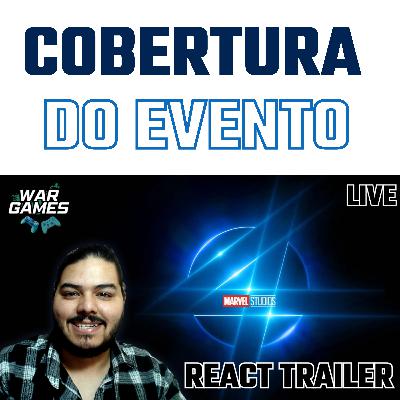 QUARTETO FANTÁSTICO - REACT TRAILER AO VIVO #34