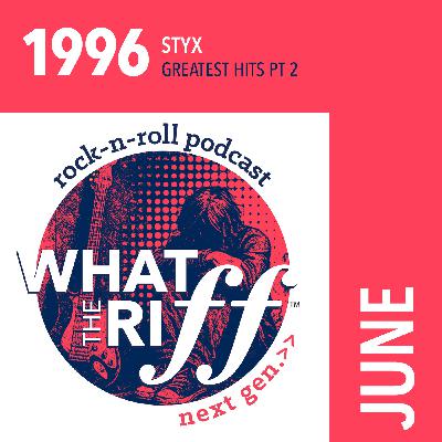 437 1996 - JUNE: Styx “Greatest Hits Part 2”