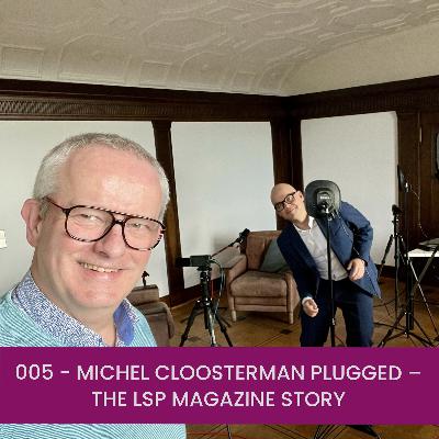005 - Michel Cloosterman Plugged – The LSP Magazine Story 005 - Michel Cloosterman Plugged – The LSP Magazine Story