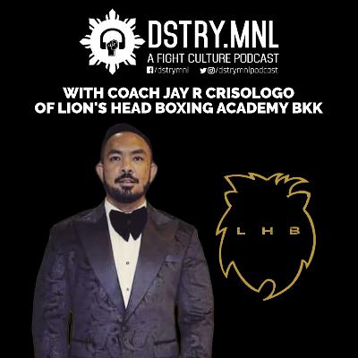 Jay R Crisologo of Lion's Head Boxing - Part 1 | Creating the Bangkok Academy Jay R Crisologo of Lion's Head Boxing - Part 1 | Creating the Bangkok Academy