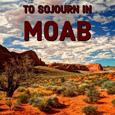 To Sojourn In Moab