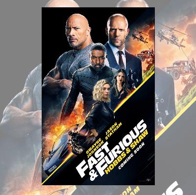Épisode 121 : Hobbs & Shaw - Un blockbuster Aseptisé