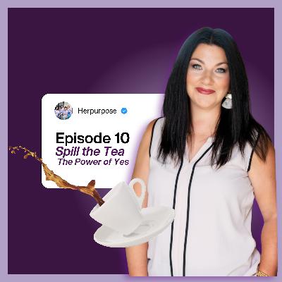 HP Episode 10 | Spill the Tea with Stephanie: The Power of Yes