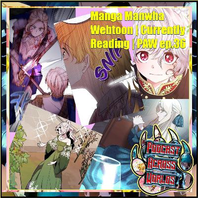 Manga, Manhwa, & Webtoons I'm Reading | PAW ep.36