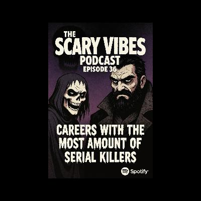 The Scary Vibes Podcast- Careers linked to Homicide