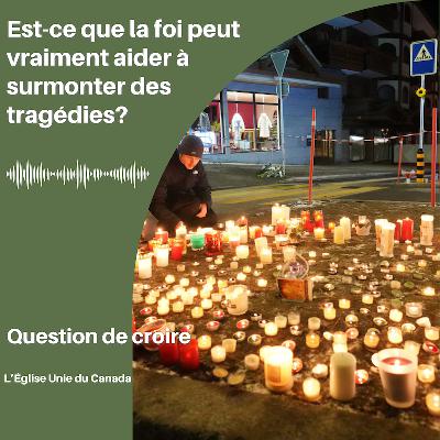 Est-ce que la foi peut aider vraiment à surmonter des tragédies?