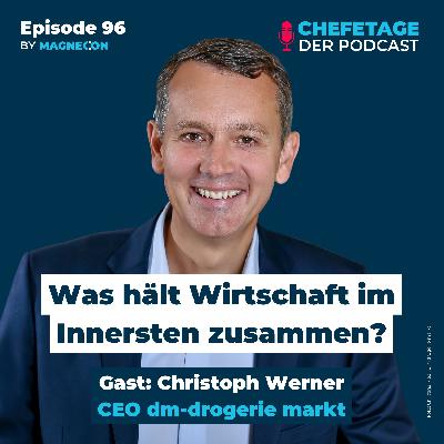 Was hält Wirtschaft im Innersten zusammen? Christoph Werner, dm-drogerie markt - 96