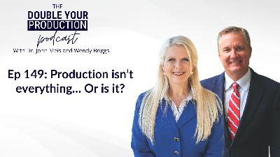 Ep 149: Production isn’t everything… Or is it?