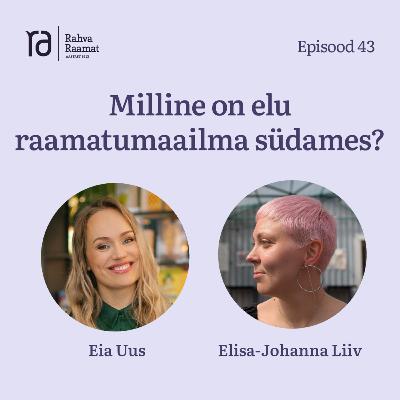 #43 Elisa-Johanna Liiv: Milline on elu raamatumaailma südames?