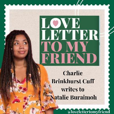 Charlie Brinkhurst Cuff writes to Natalie Buraimoh