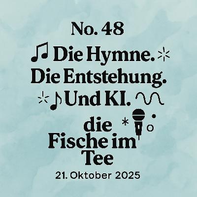 DIE FISCHE #46 »Die Hymne. Die Entstehung. Und KI«