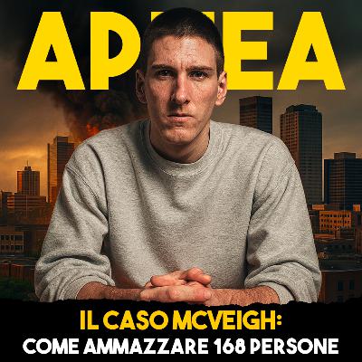 Il Caso Mcveigh: Come Uc**dere 168 persone - Ep.38 Il Caso Mcveigh: Come Uc**dere 168 persone - Ep.38