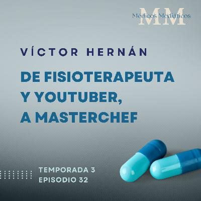 3x32 Víctor Hernán: De fisioterapeuta y Youtuber, a MasterChef