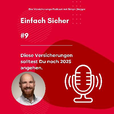 #9 - Diese Versicherungen solltest Du 2025 noch angehen.