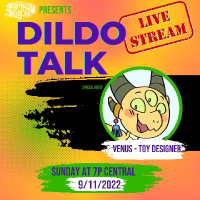 VENUS!  A Dildo Designer Talks about their craft! Dildo Talk 15 VENUS!  A Dildo Designer Talks about their craft! Dildo Talk 15