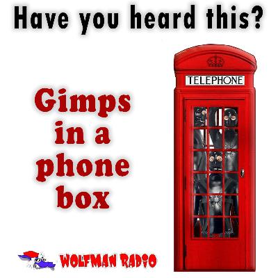 Gimps in a phone box